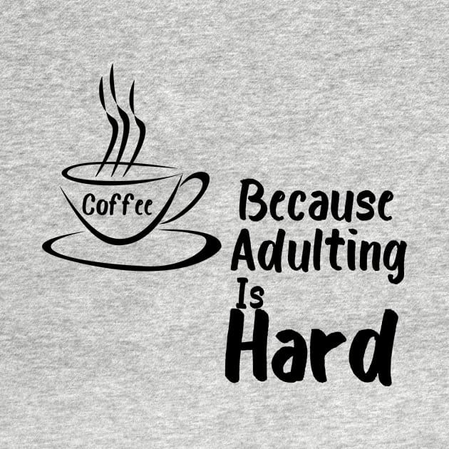 Coffee because Adulting is hard by TotaSaid